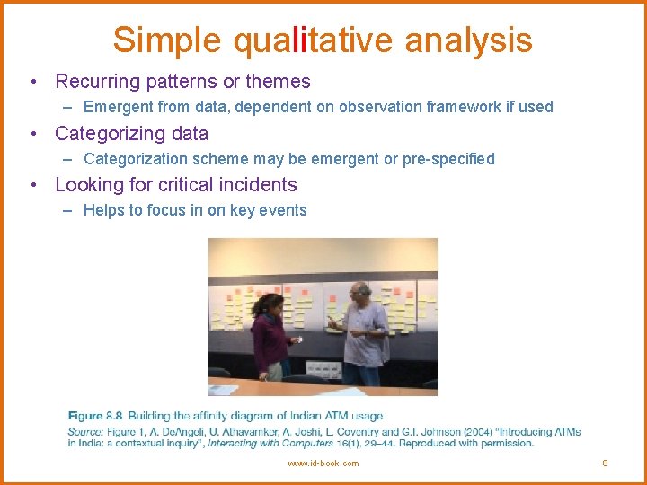 Simple qualitative analysis • Recurring patterns or themes – Emergent from data, dependent on