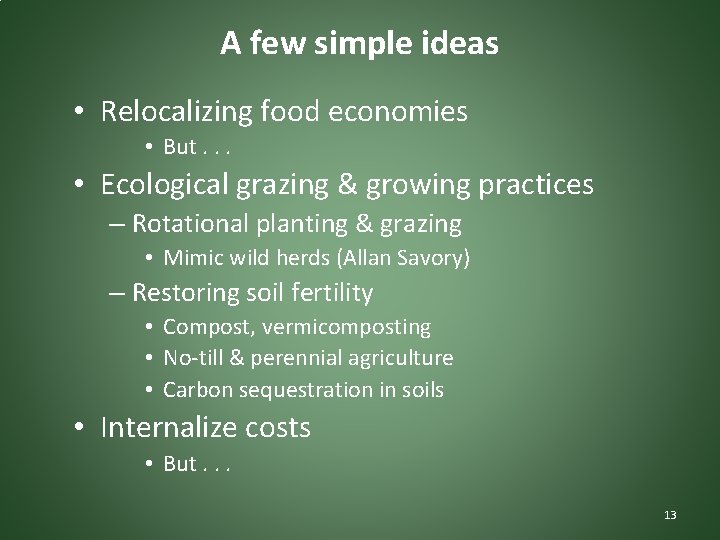 A few simple ideas • Relocalizing food economies • But. . . • Ecological