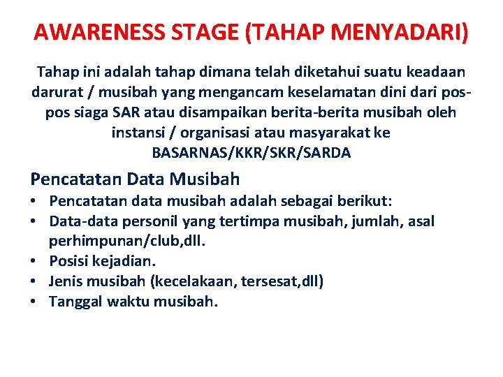 AWARENESS STAGE (TAHAP MENYADARI) Tahap ini adalah tahap dimana telah diketahui suatu keadaan darurat