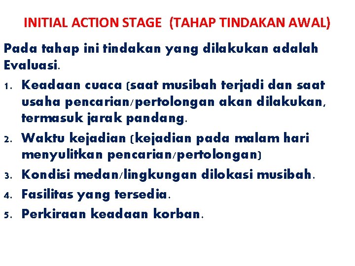 INITIAL ACTION STAGE (TAHAP TINDAKAN AWAL) Pada tahap ini tindakan yang dilakukan adalah Evaluasi.