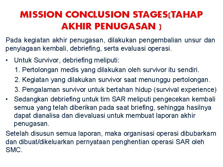 MISSION CONCLUSION STAGES(TAHAP AKHIR PENUGASAN ) Pada kegiatan akhir penugasan, dilakukan pengembalian unsur dan