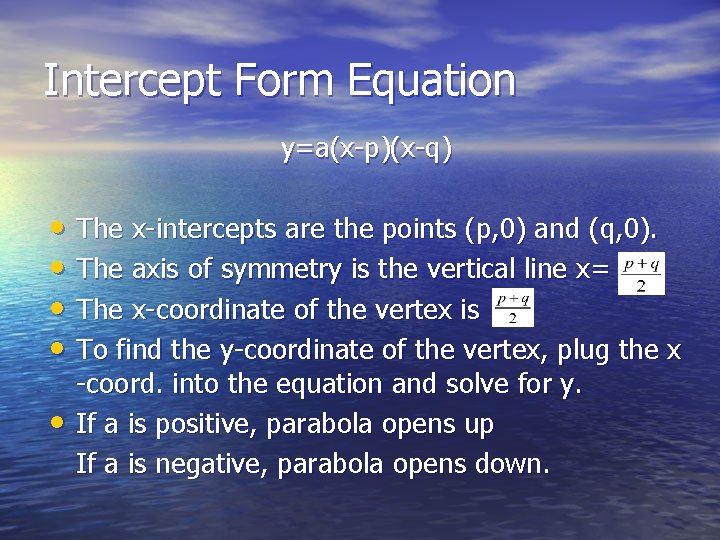 Intercept Form Equation y=a(x-p)(x-q) • The x-intercepts are the points (p, 0) and (q,