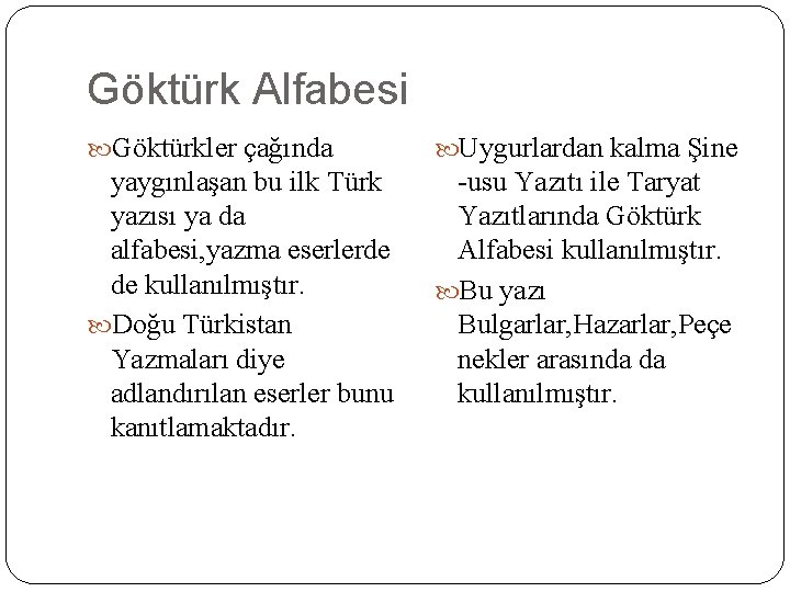 Göktürk Alfabesi Göktürkler çağında Uygurlardan kalma Şine yaygınlaşan bu ilk Türk yazısı ya da