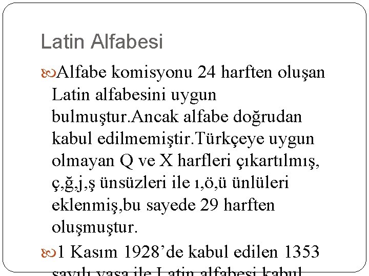 Latin Alfabesi Alfabe komisyonu 24 harften oluşan Latin alfabesini uygun bulmuştur. Ancak alfabe doğrudan