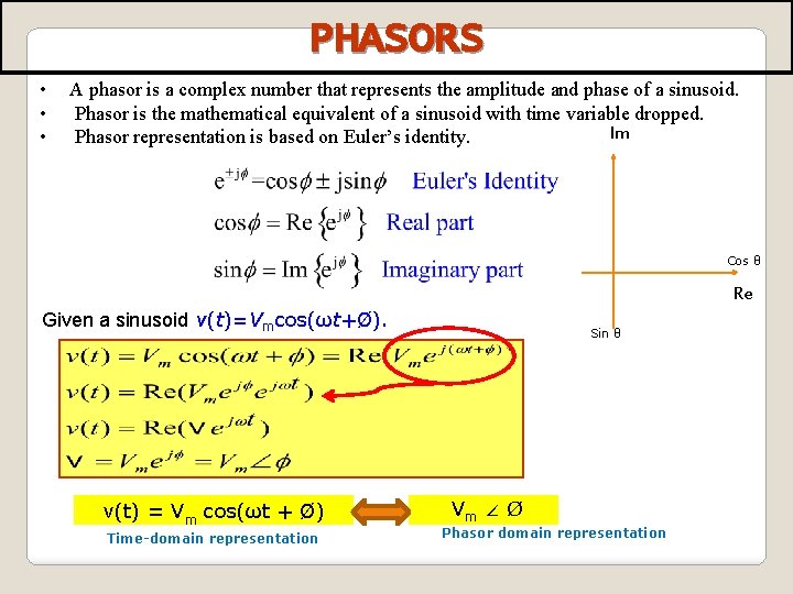 PHASORS • • • A phasor is a complex number that represents the amplitude