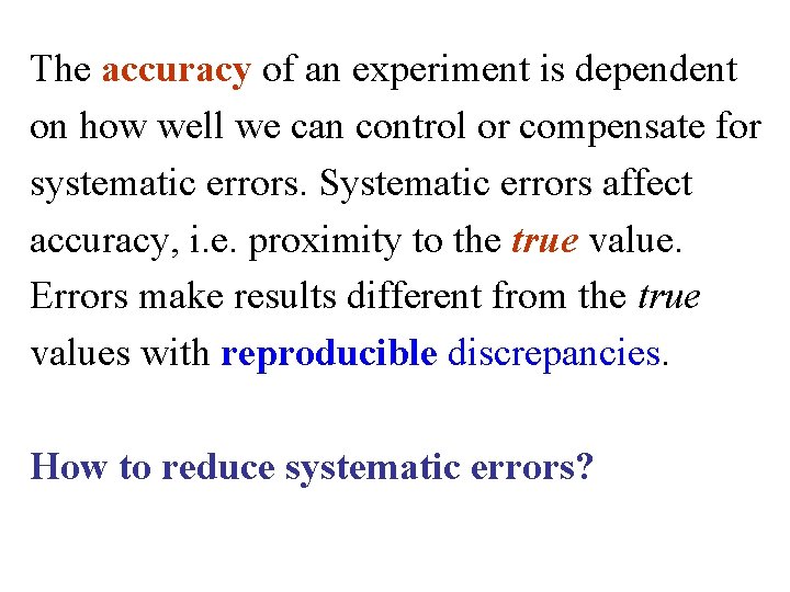 The accuracy of an experiment is dependent on how well we can control or