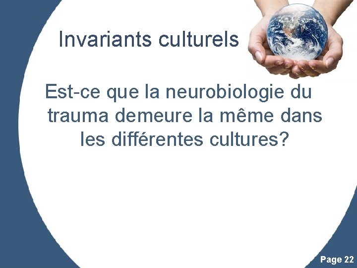 Invariants culturels Est-ce que la neurobiologie du trauma demeure la même dans les différentes