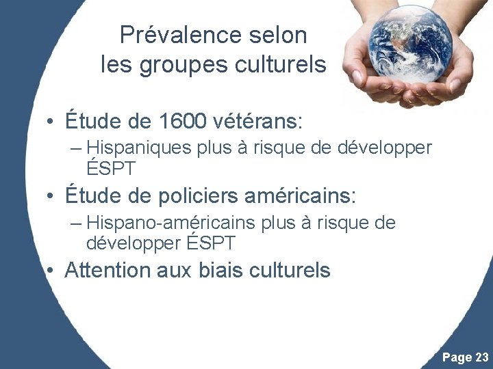 Prévalence selon les groupes culturels • Étude de 1600 vétérans: – Hispaniques plus à