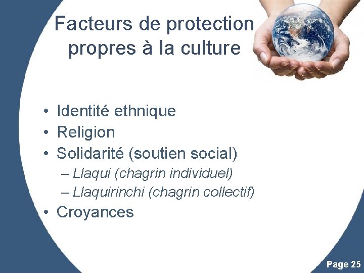 Facteurs de protection propres à la culture • Identité ethnique • Religion • Solidarité