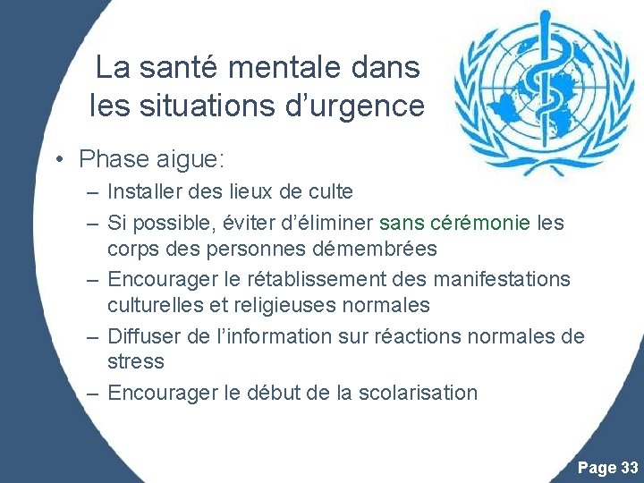 La santé mentale dans les situations d’urgence • Phase aigue: – Installer des lieux