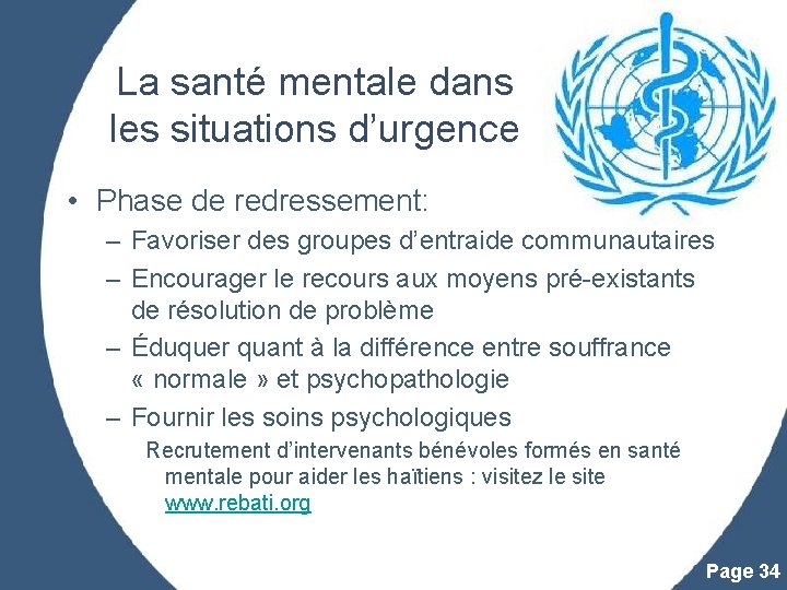 La santé mentale dans les situations d’urgence • Phase de redressement: – Favoriser des