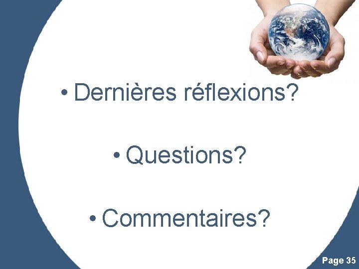  • Dernières réflexions? • Questions? • Commentaires? Powerpoint Templates Page 35 