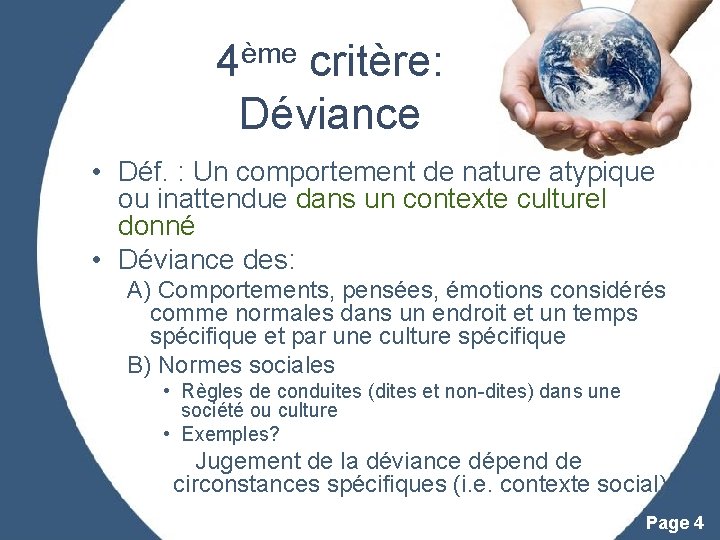 ème 4 critère: Déviance • Déf. : Un comportement de nature atypique ou inattendue