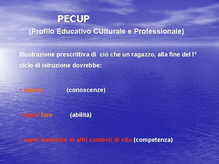 PECUP (Profilo Educativo CUlturale e Professionale) Illustrazione prescrittiva di ciò che un ragazzo, alla