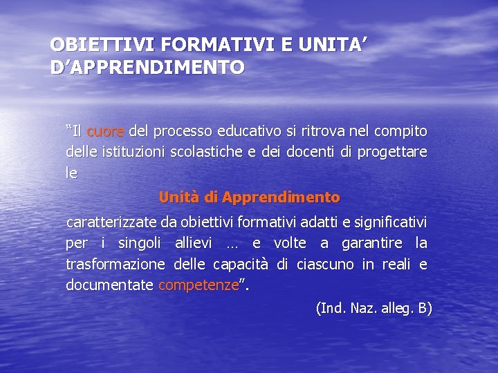 OBIETTIVI FORMATIVI E UNITA’ D’APPRENDIMENTO “Il cuore del processo educativo si ritrova nel compito