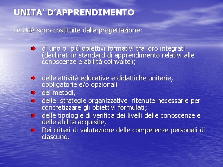 UNITA’ D’APPRENDIMENTO Le Ud. A sono costituite dalla progettazione: di uno o più obiettivi