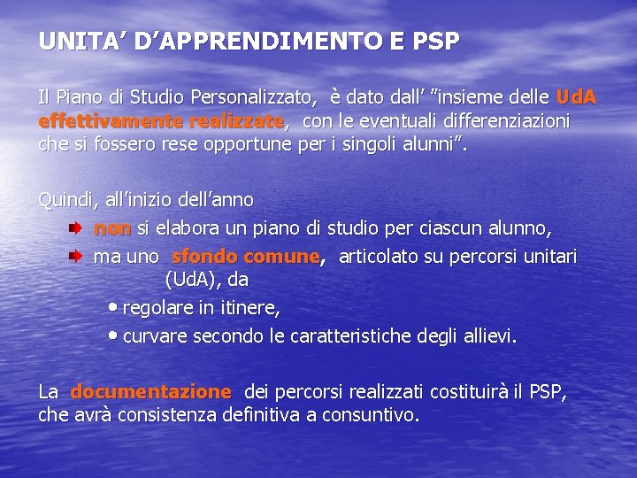 UNITA’ D’APPRENDIMENTO E PSP Il Piano di Studio Personalizzato, è dato dall’ ”insieme delle