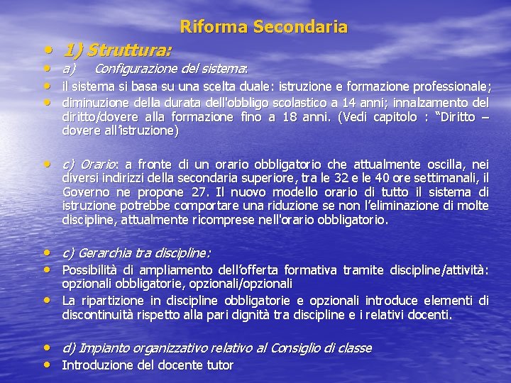  • 1) Struttura: • • • Riforma Secondaria a) Configurazione del sistema: il