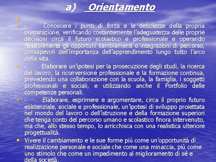 a) Orientamento • • - Conoscere i punti di forza e le debolezze della