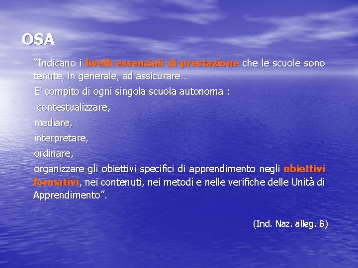 OSA “Indicano i livelli essenziali di prestazione che le scuole sono tenute, in generale,