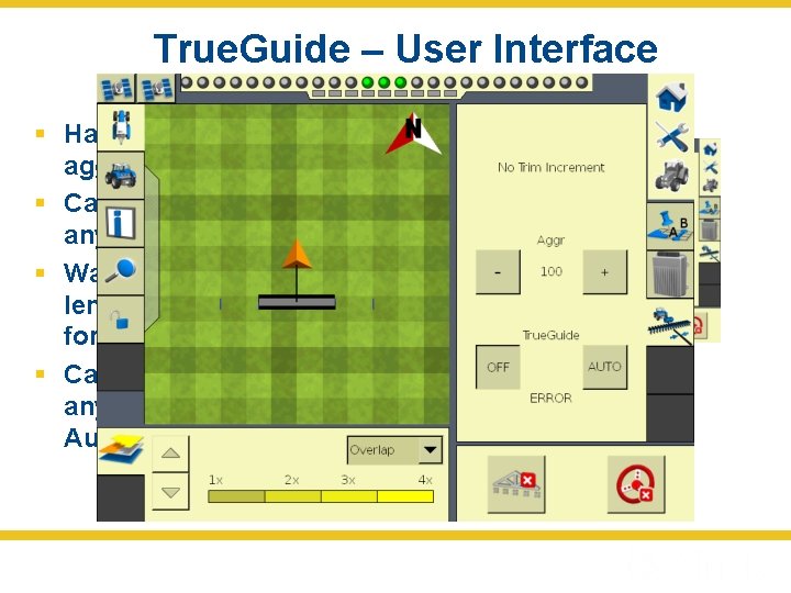 True. Guide – User Interface § Has it’s own aggressiveness § Can be turned