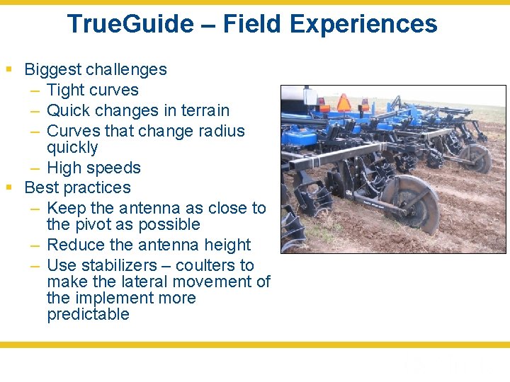 True. Guide – Field Experiences § Biggest challenges – Tight curves – Quick changes