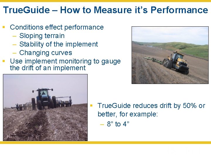 True. Guide – How to Measure it’s Performance § Conditions effect performance – Sloping