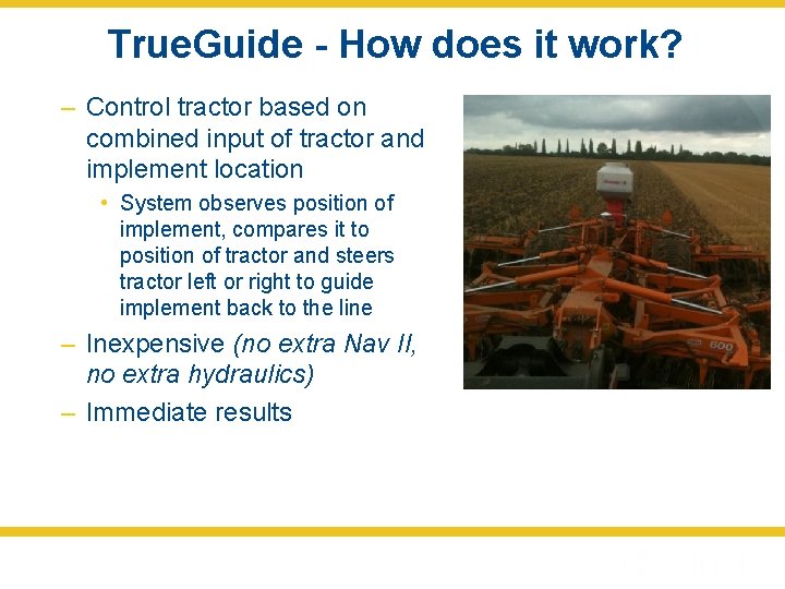 True. Guide - How does it work? – Control tractor based on combined input