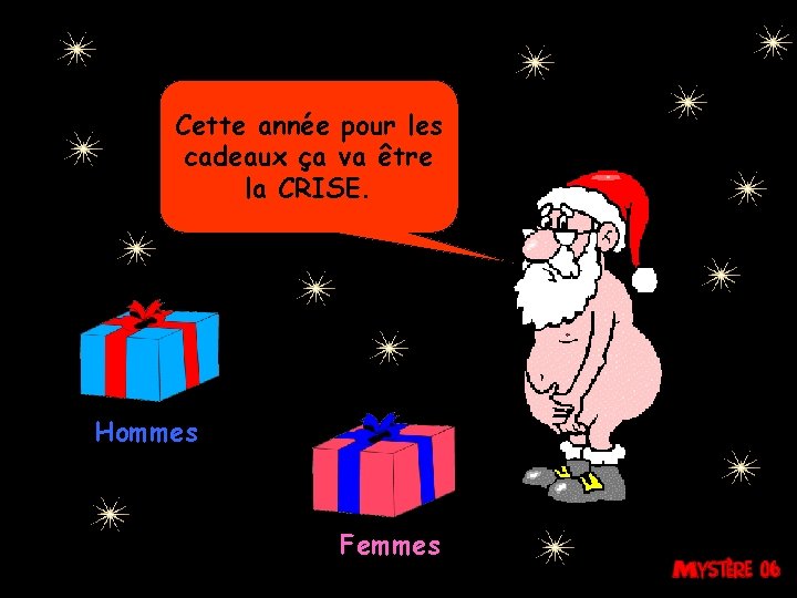 Cette année pour les cadeaux ça va être la CRISE. Hommes Femmes 