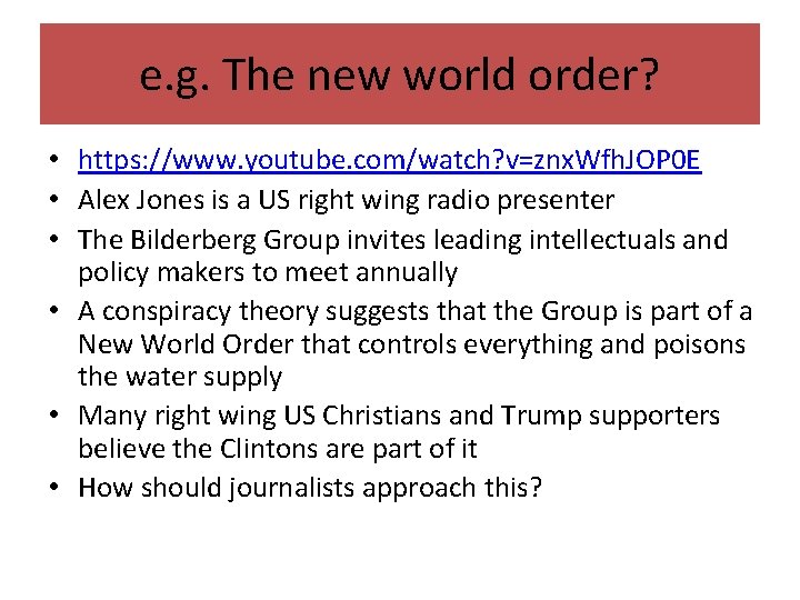 e. g. The new world order? • https: //www. youtube. com/watch? v=znx. Wfh. JOP