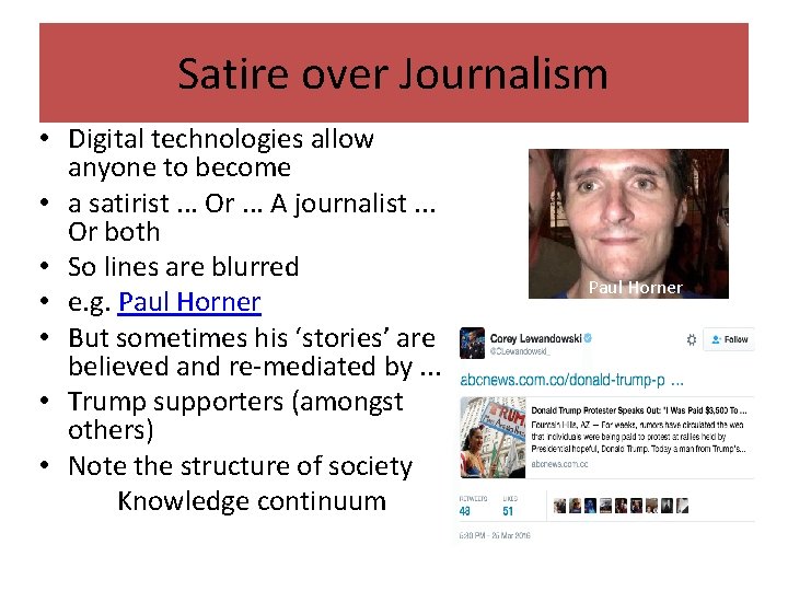 Satire over Journalism • Digital technologies allow anyone to become • a satirist. .