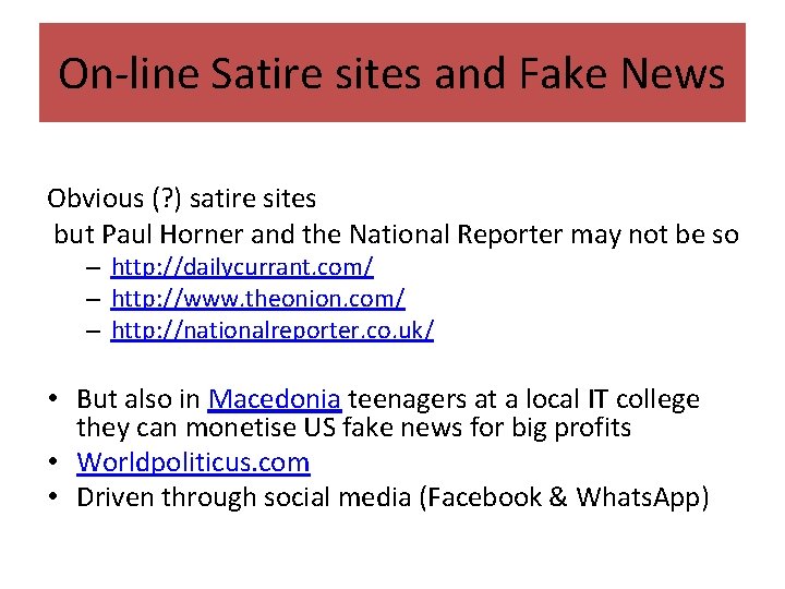 On-line Satire sites and Fake News Obvious (? ) satire sites but Paul Horner