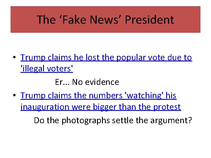 The ‘Fake News’ President • Trump claims he lost the popular vote due to