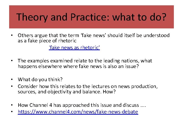 Theory and Practice: what to do? • Others argue that the term ‘fake news’