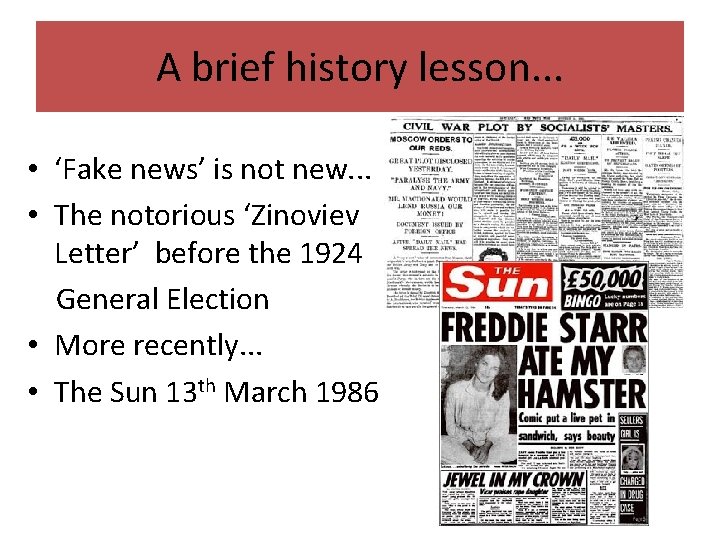 A brief history lesson. . . • ‘Fake news’ is not new. . .