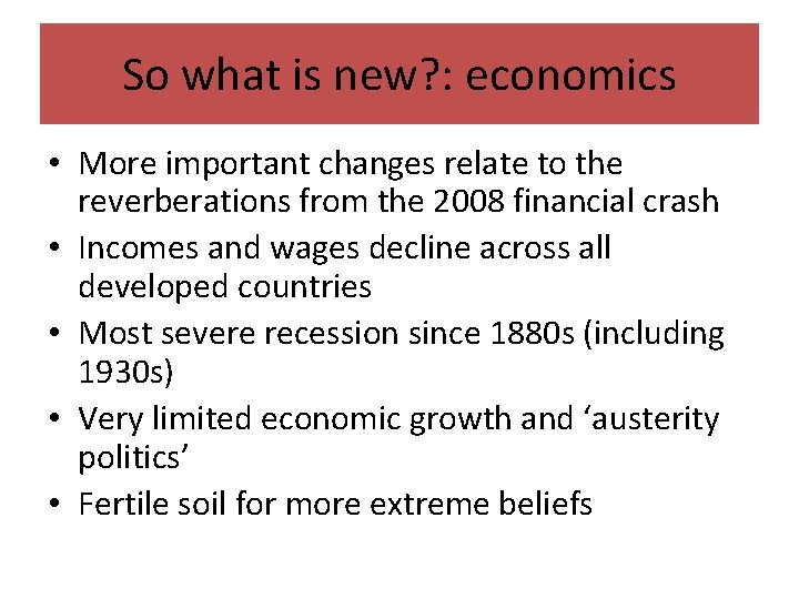 So what is new? : economics • More important changes relate to the reverberations