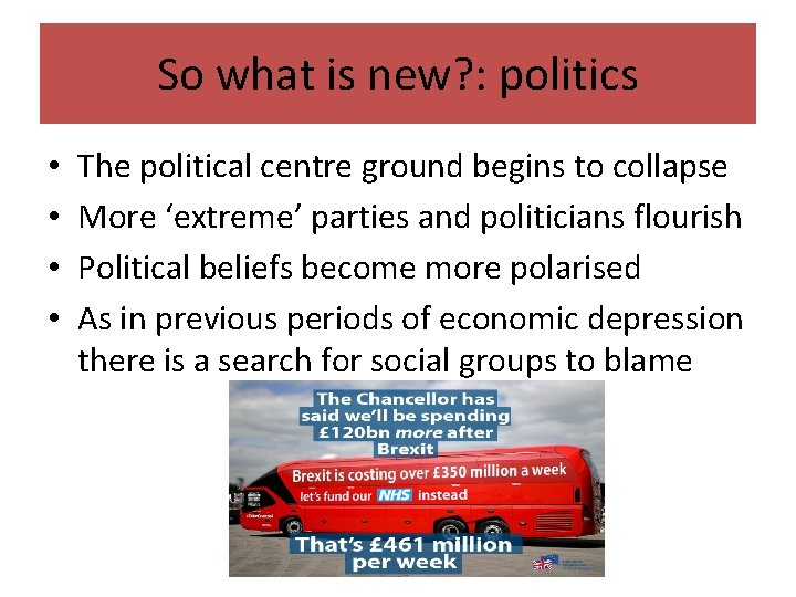 So what is new? : politics • • The political centre ground begins to