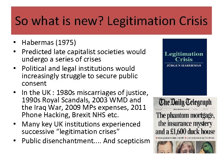 So what is new? Legitimation Crisis • Habermas (1975) • Predicted late capitalist societies