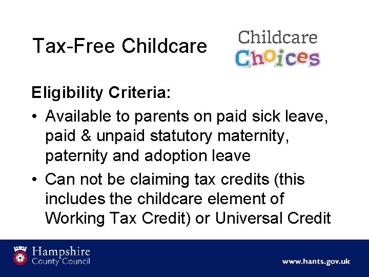 Tax-Free Childcare Eligibility Criteria: • Available to parents on paid sick leave, paid &