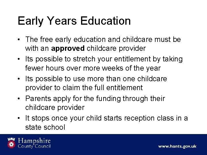 Early Years Education • The free early education and childcare must be with an