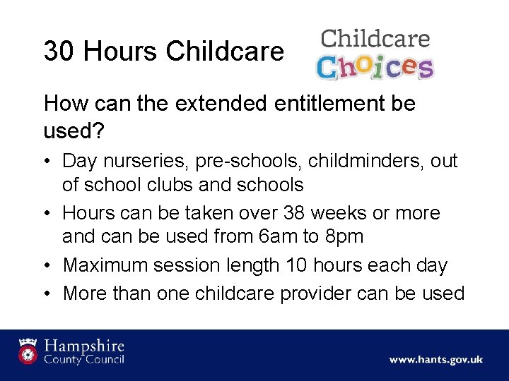 30 Hours Childcare How can the extended entitlement be used? • Day nurseries, pre-schools,