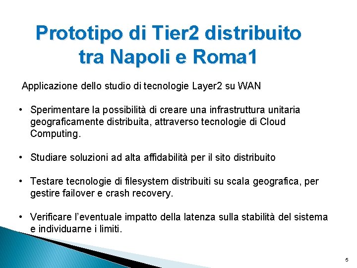 TIER 2 DISTRIBUITO Prototipo di Tier 2 distribuito tra Napoli e Roma 1 Applicazione