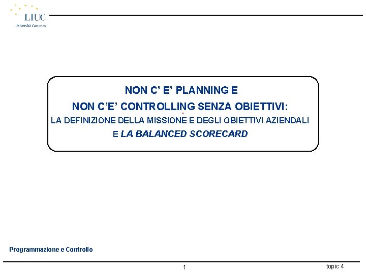 NON C’ E’ PLANNING E NON C’E’ CONTROLLING SENZA OBIETTIVI: : LA DEFINIZIONE DELLA