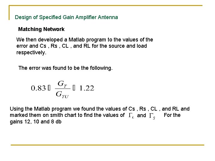 Design of Specified Gain Amplifier Antenna Matching Network We then developed a Matlab program