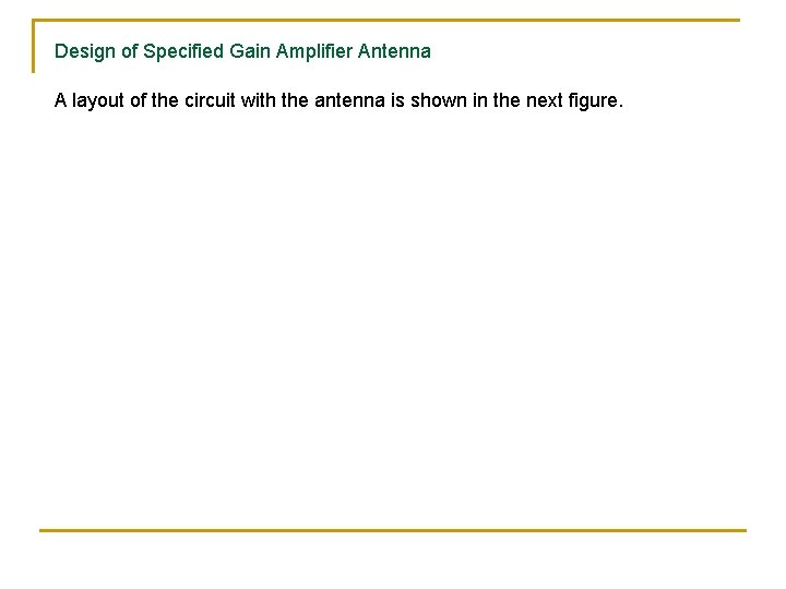 Design of Specified Gain Amplifier Antenna A layout of the circuit with the antenna