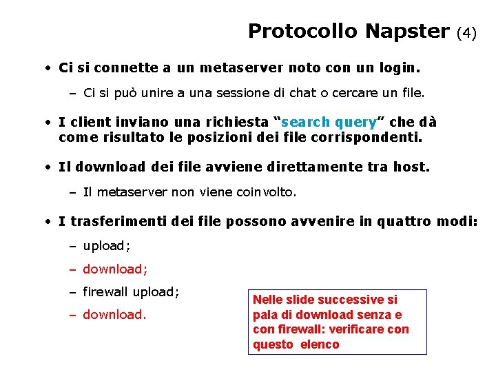 Protocollo Napster (4) • Ci si connette a un metaserver noto con un login.