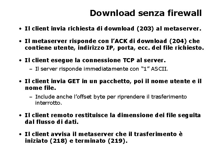 Download senza firewall • Il client invia richiesta di download (203) al metaserver. • Download senza firewall • Il client invia richiesta di download (203) al metaserver. •