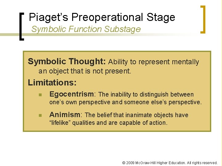 Piaget’s Preoperational Stage Symbolic Function Substage Symbolic Thought: Ability to represent mentally an object