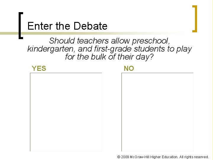 Enter the Debate Should teachers allow preschool, kindergarten, and first-grade students to play for