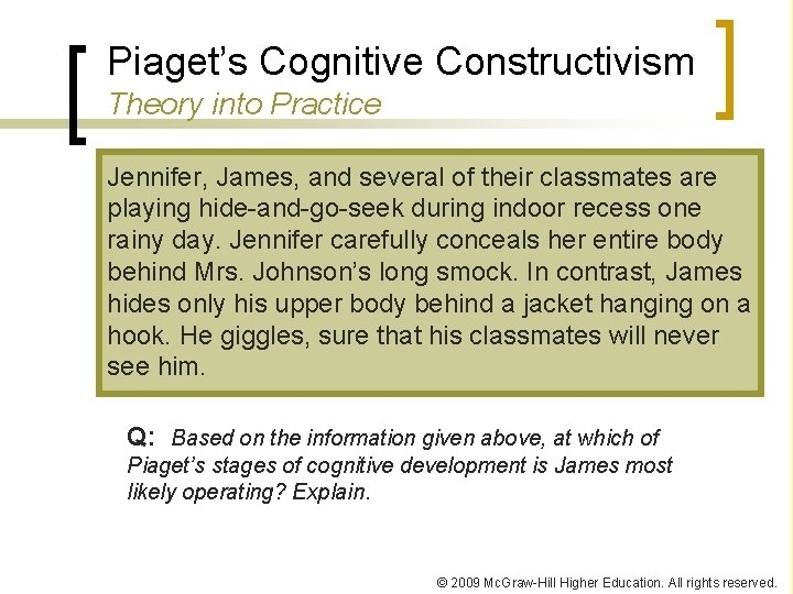 Piaget’s Cognitive Constructivism Theory into Practice Jennifer, James, and several of their classmates are